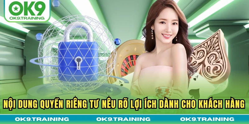 Nội dung Quyền riêng tư nêu rõ lợi ích dành cho khách hàng